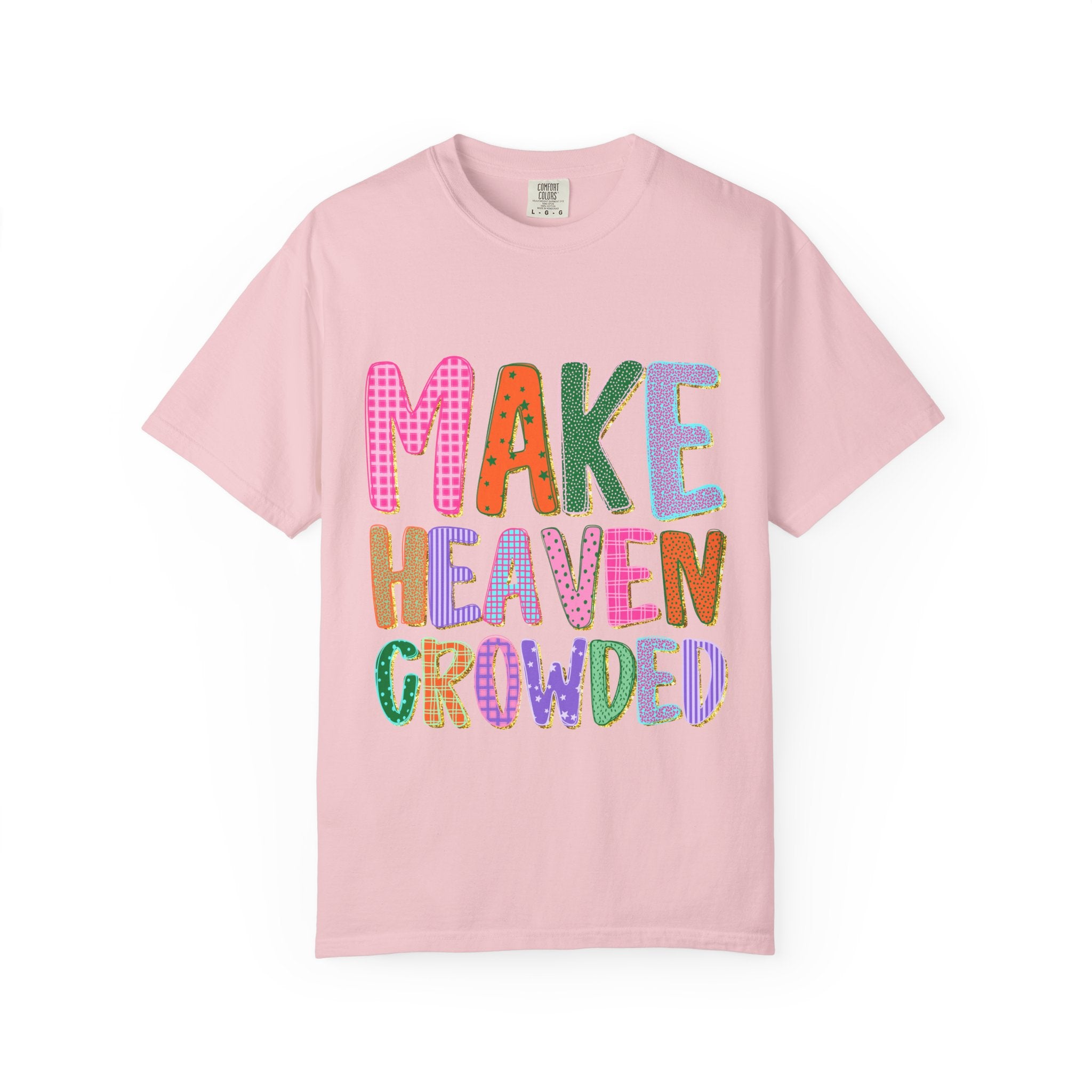 Make Heaven Crowded Tee