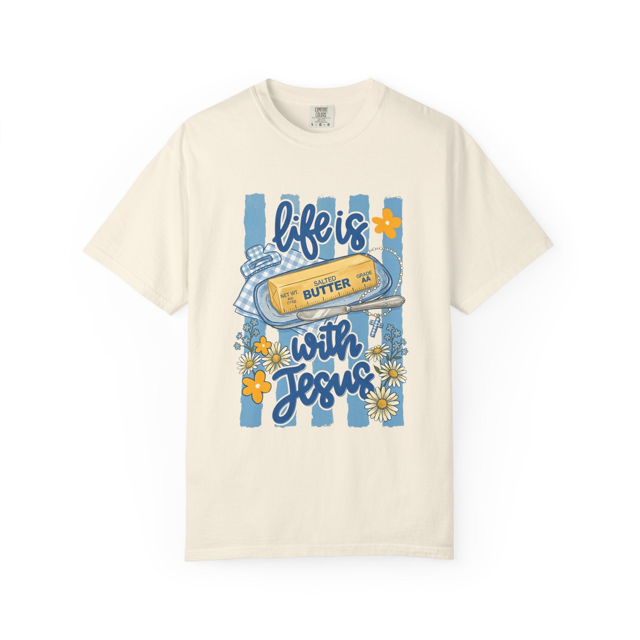 Life Is Butter With Jesus Tee