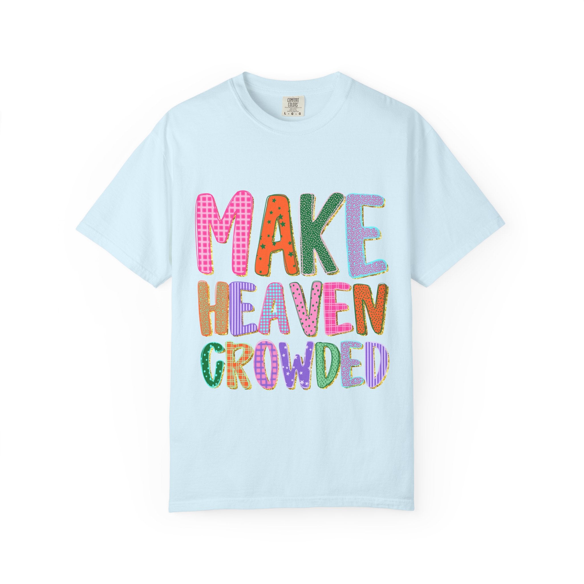 Make Heaven Crowded Tee