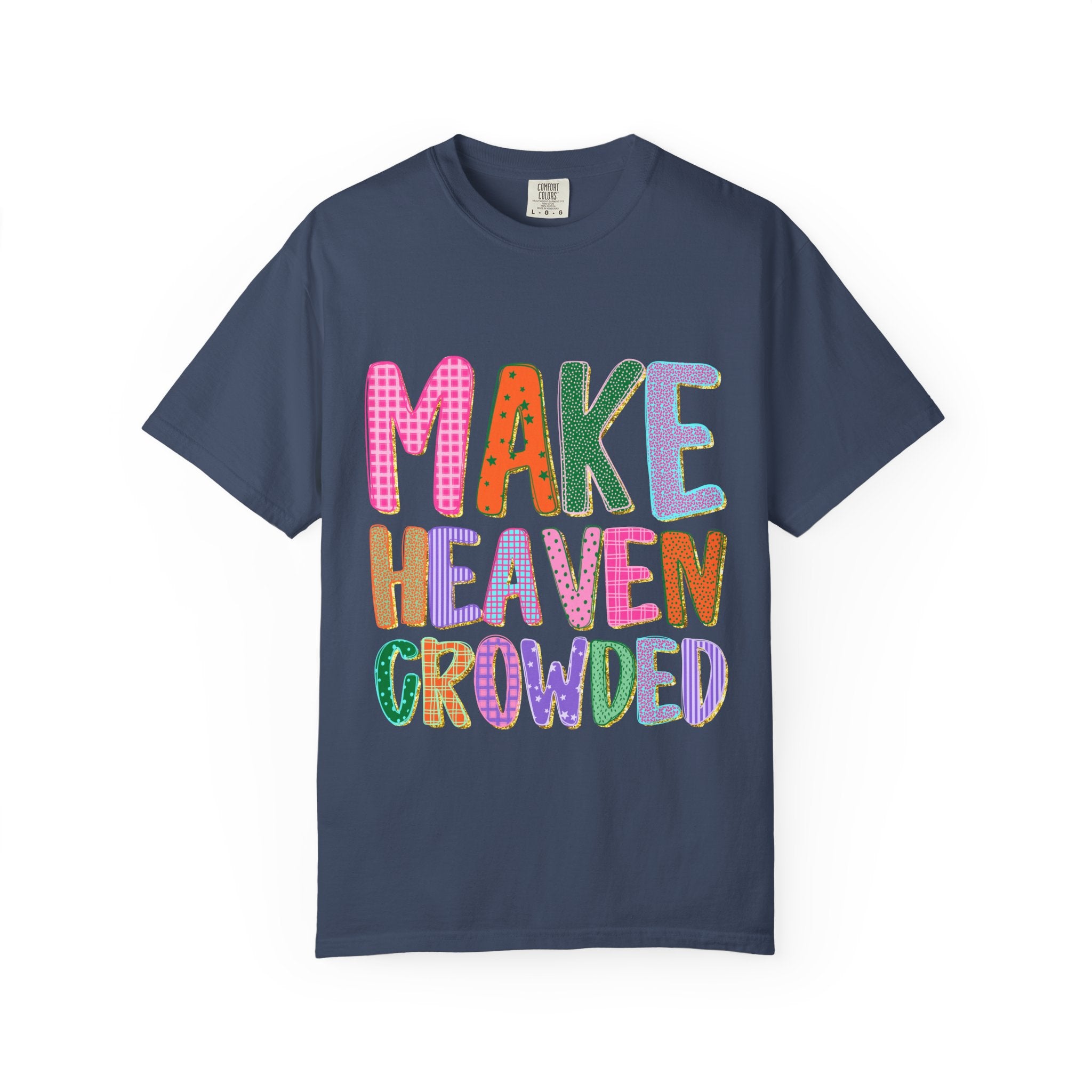 Make Heaven Crowded Tee