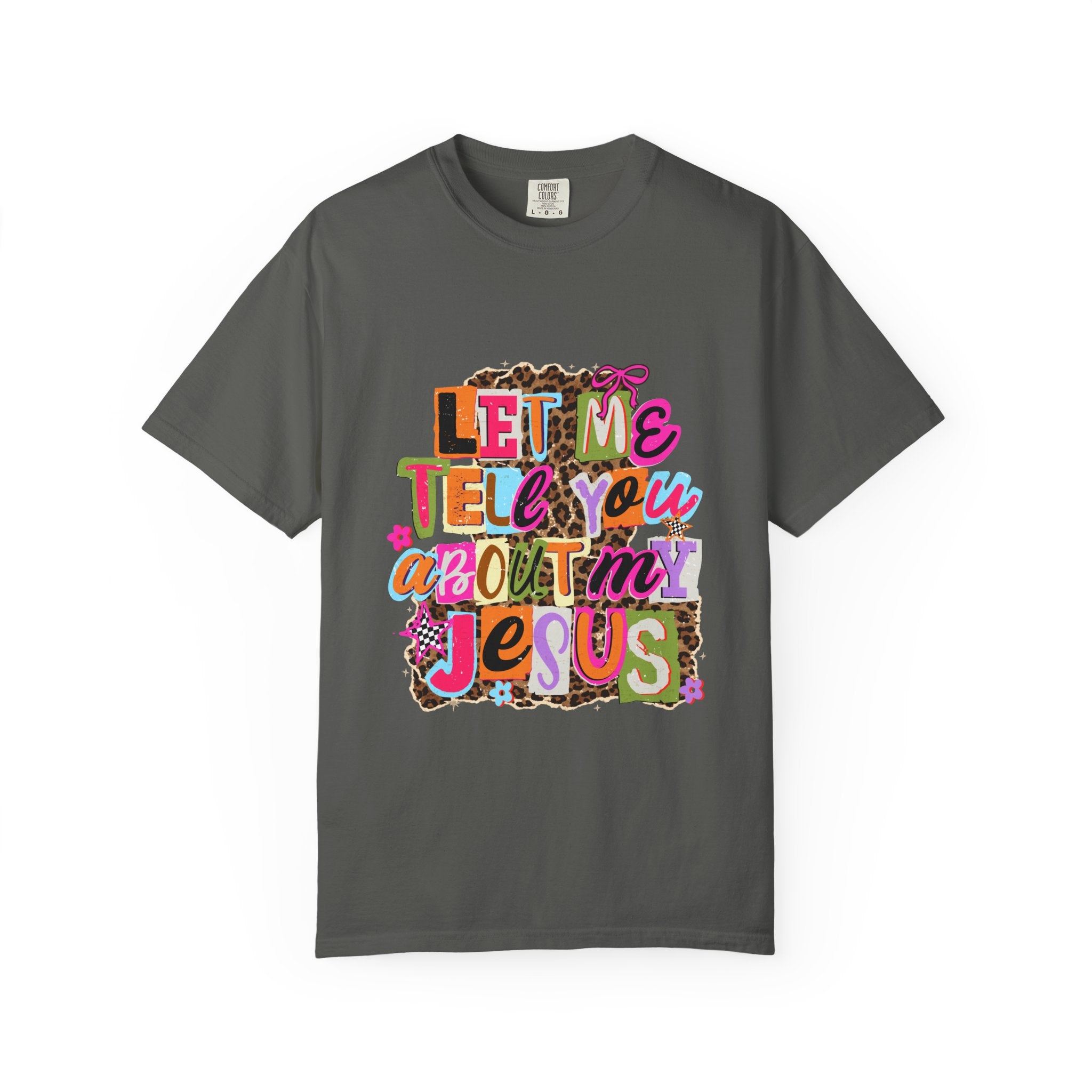 Let Me Tell You About My Jesus Tee