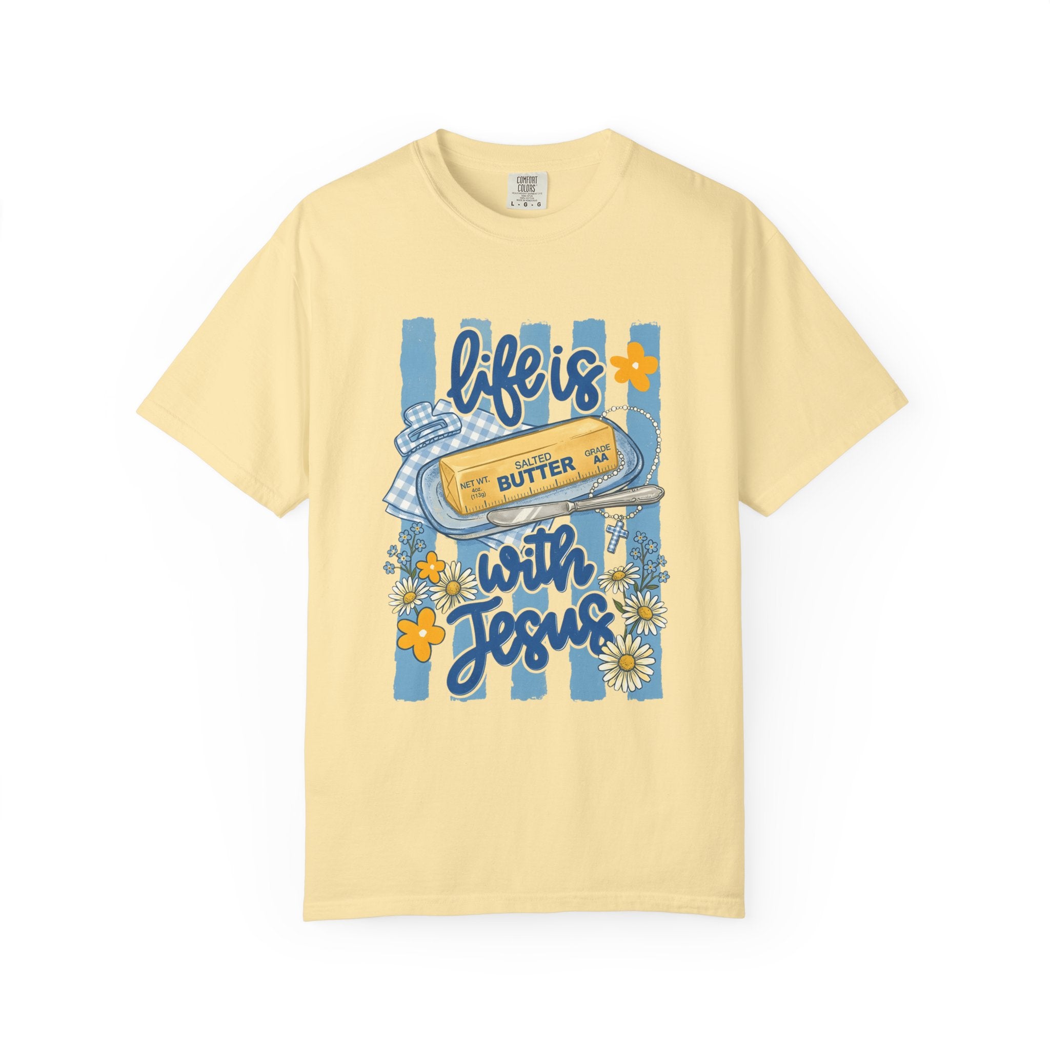 Life Is Butter With Jesus Tee