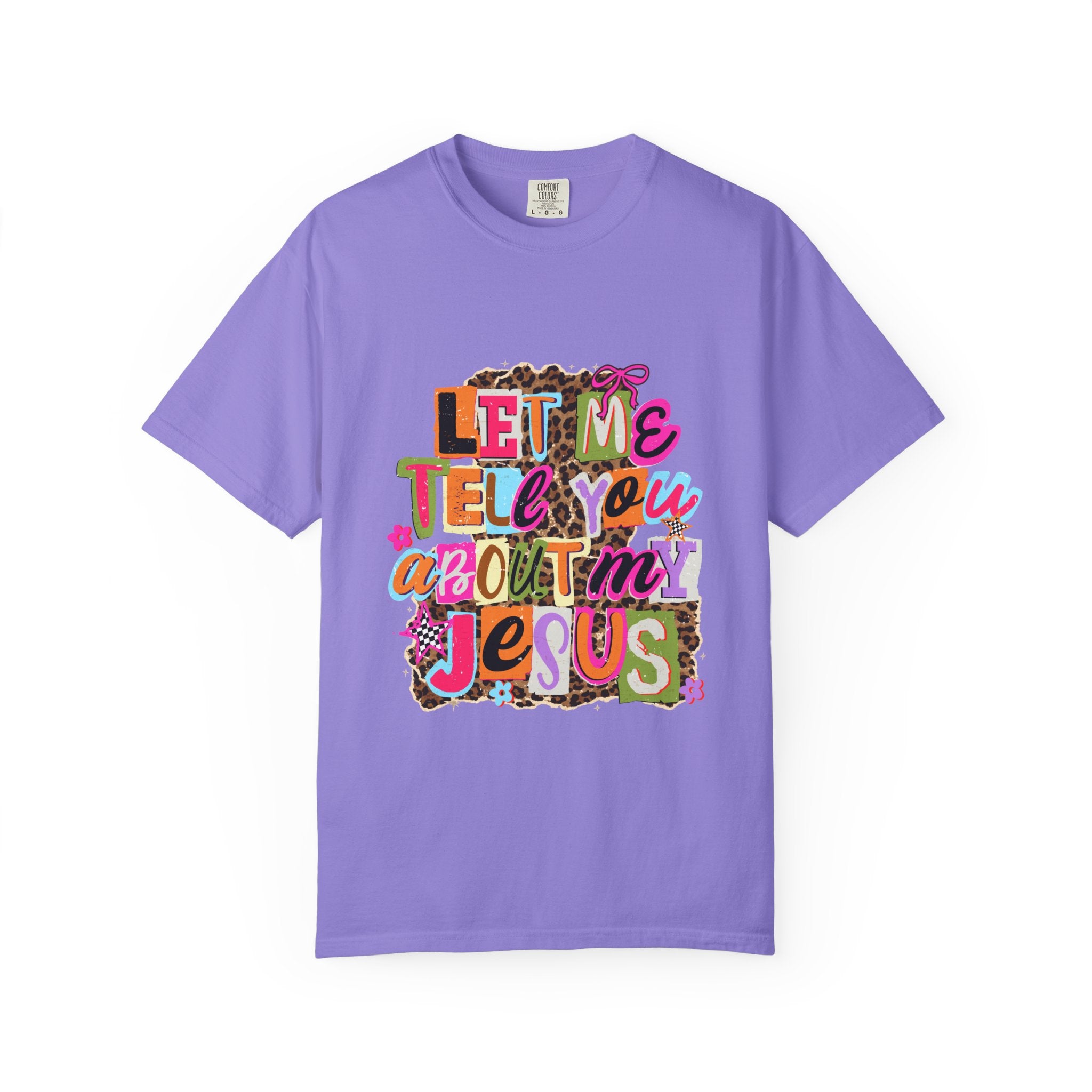 Let Me Tell You About My Jesus Tee