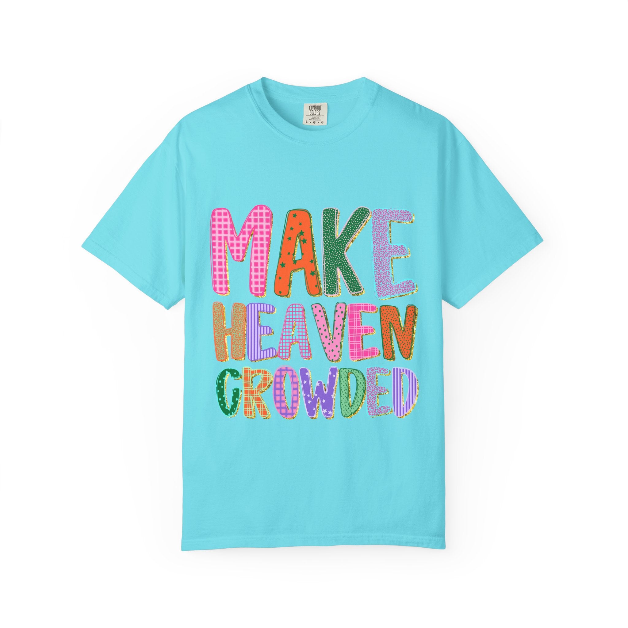 Make Heaven Crowded Tee