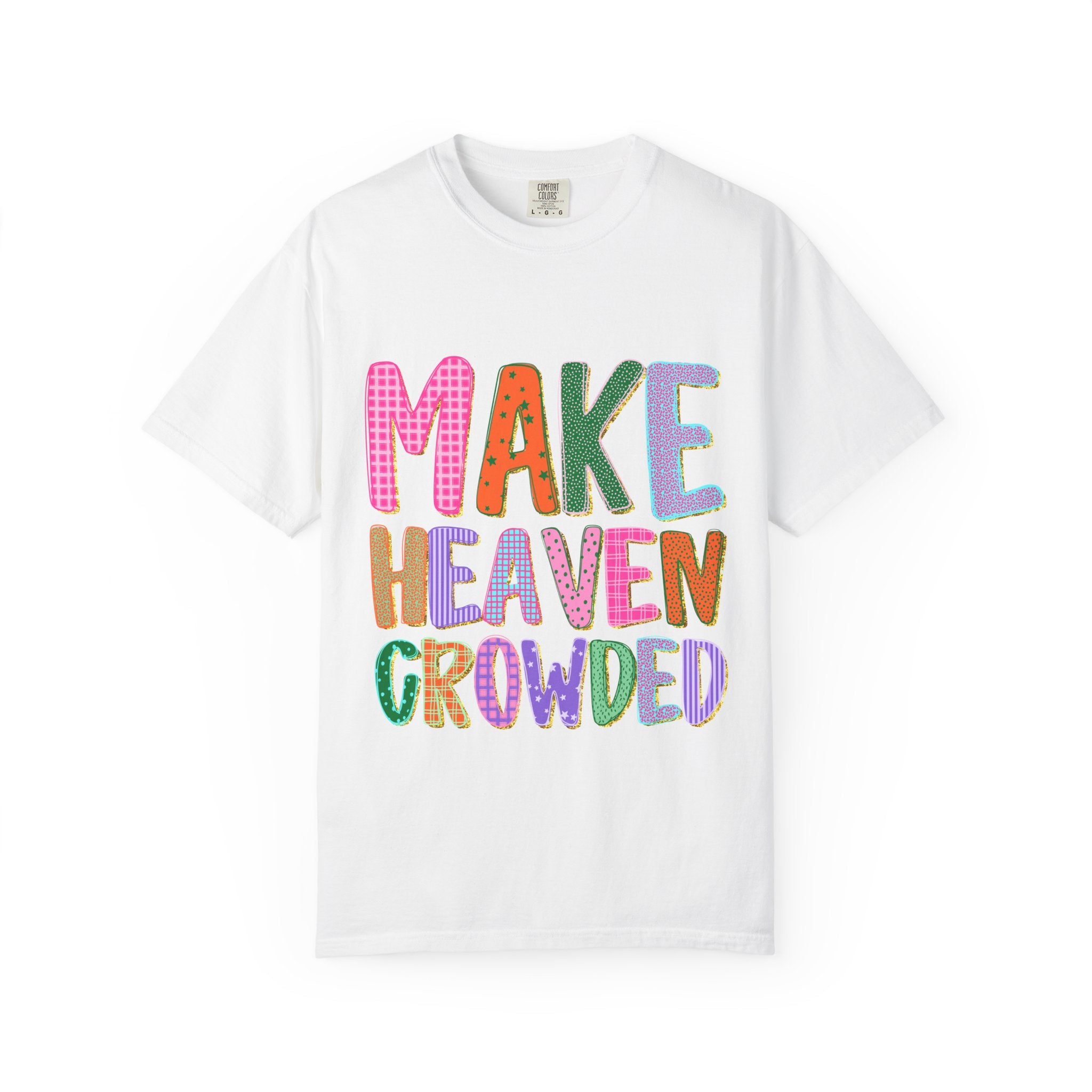 Make Heaven Crowded Tee