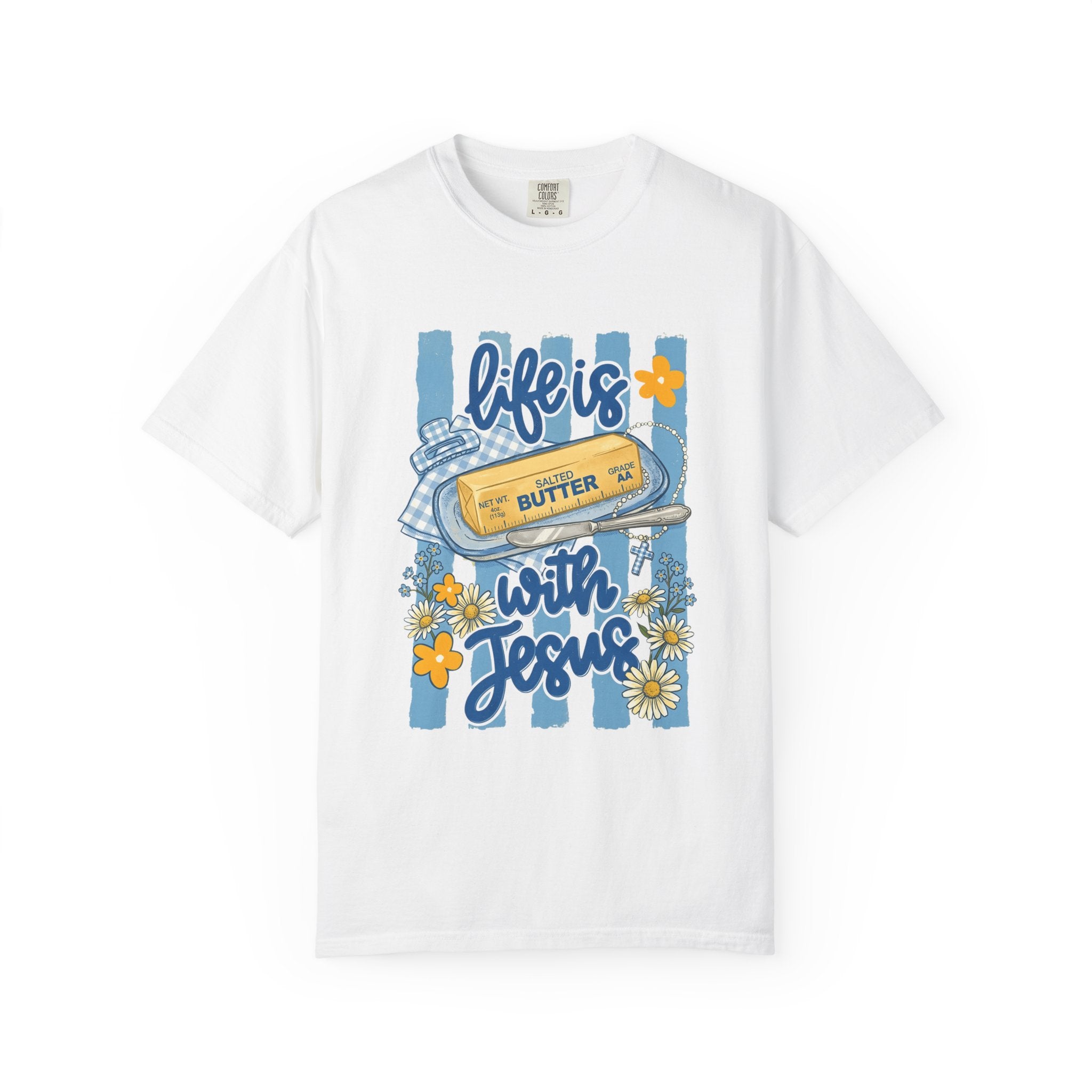 Life Is Butter With Jesus Tee
