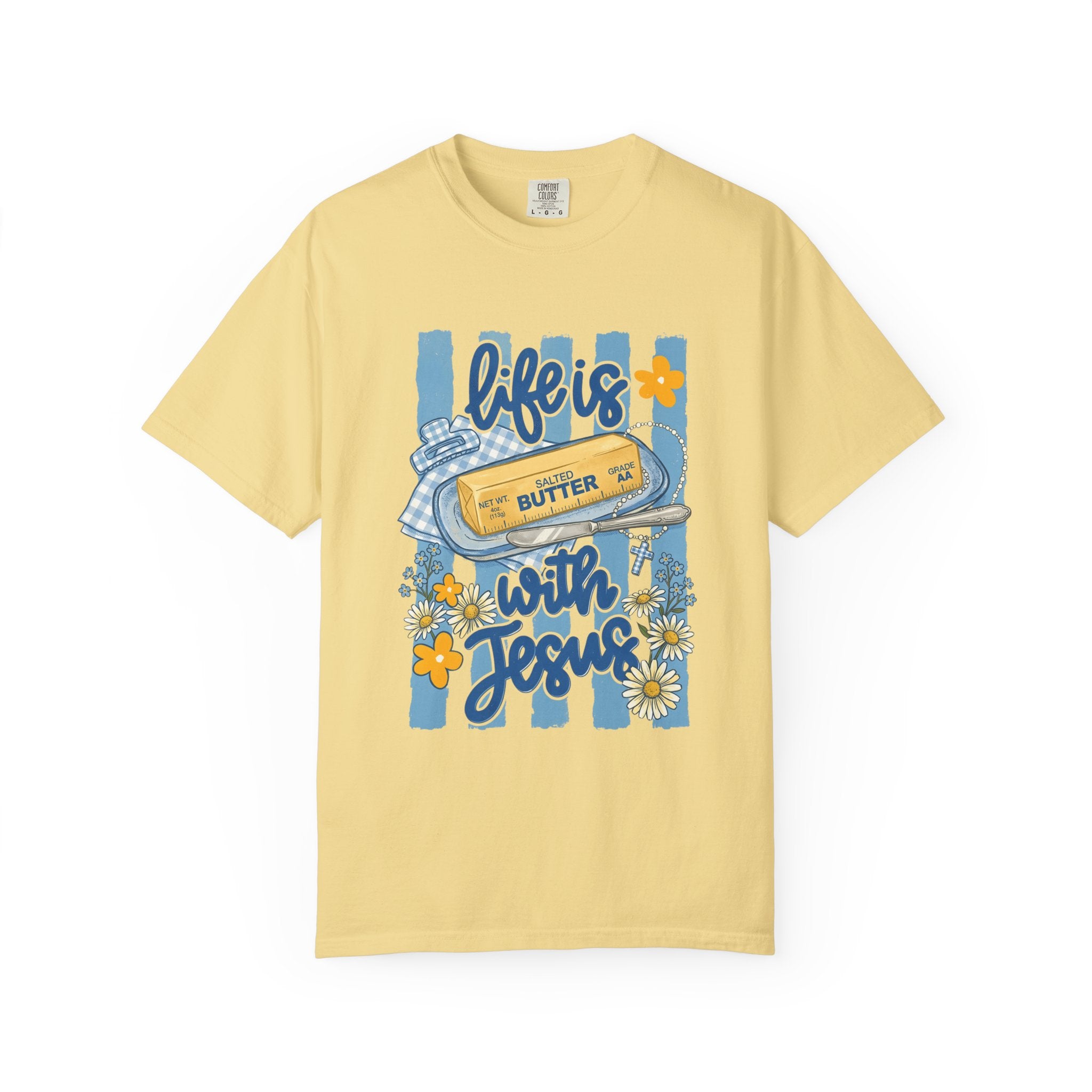Life Is Butter With Jesus Tee