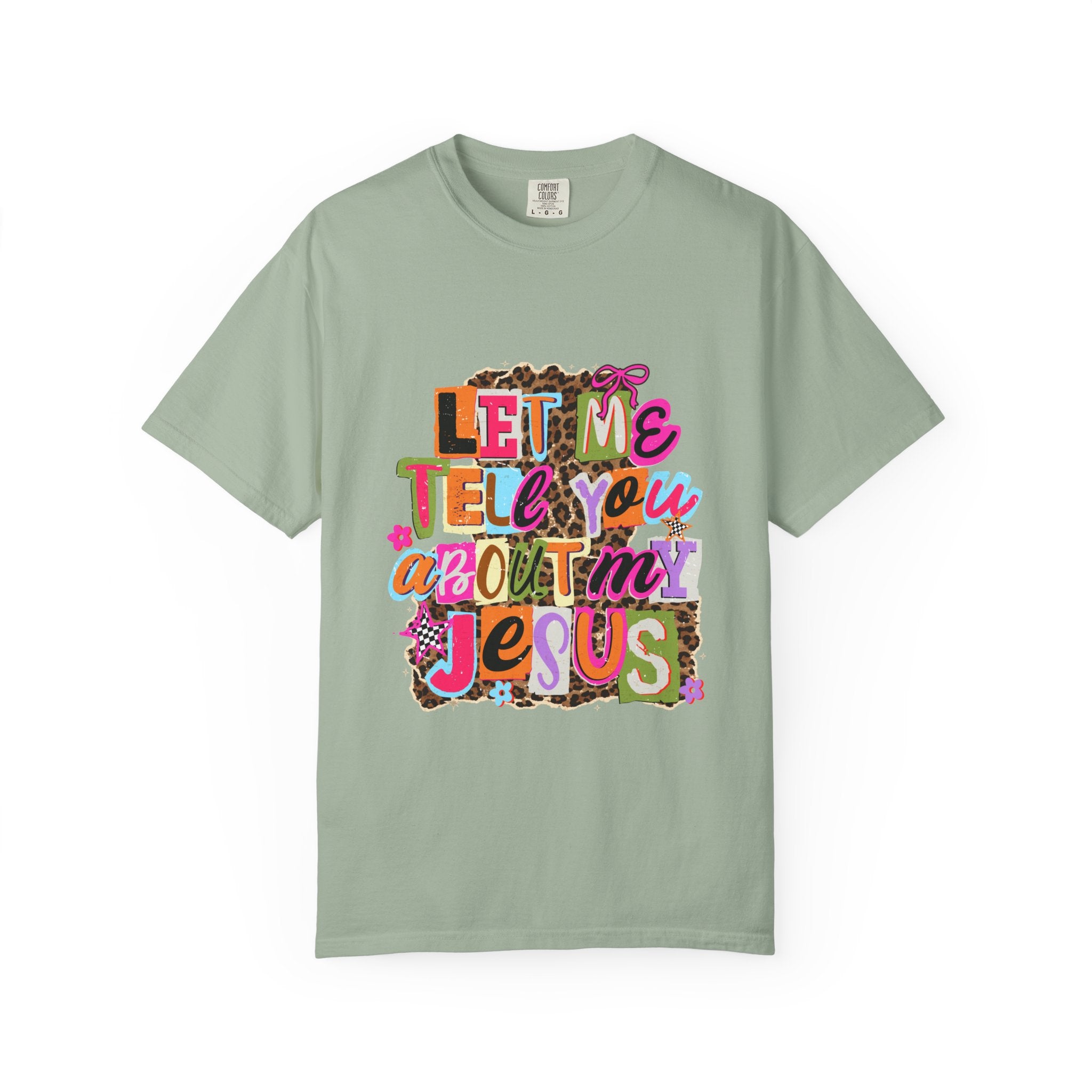 Let Me Tell You About My Jesus Tee