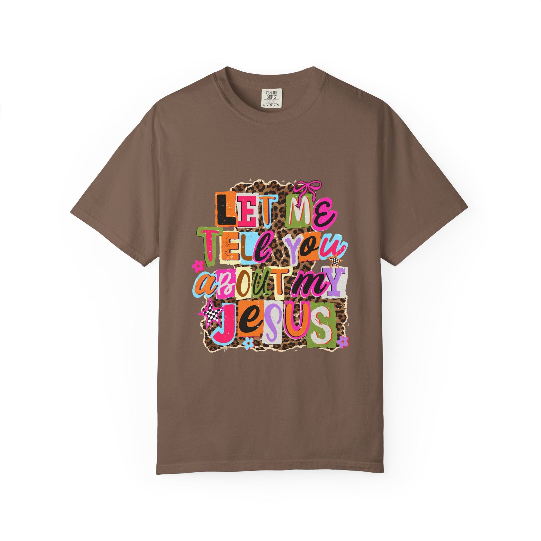 Let Me Tell You About My Jesus Tee