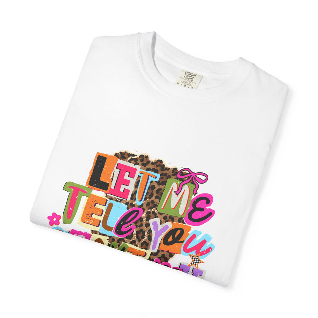 Let Me Tell You About My Jesus Tee