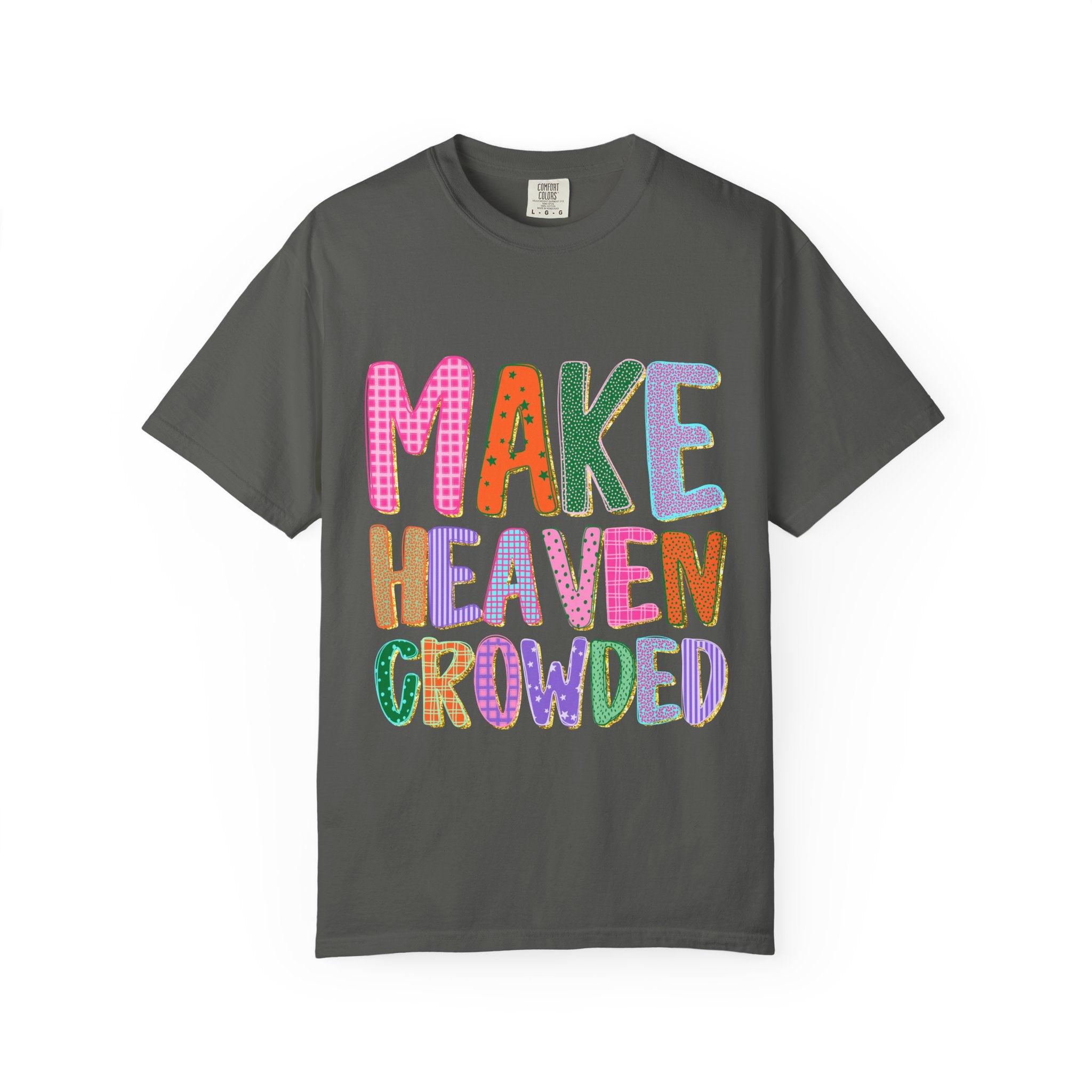 Make Heaven Crowded Tee