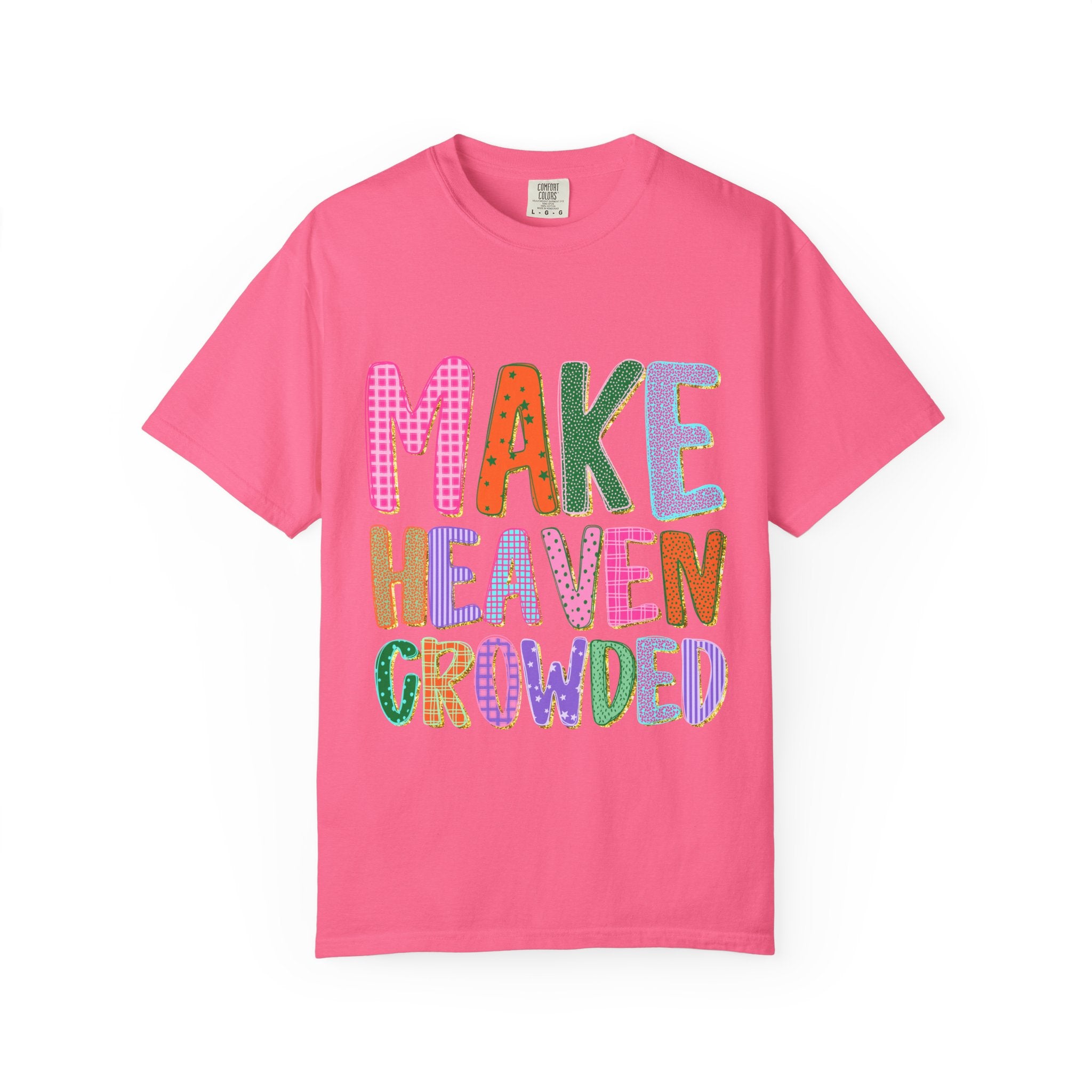 Make Heaven Crowded Tee