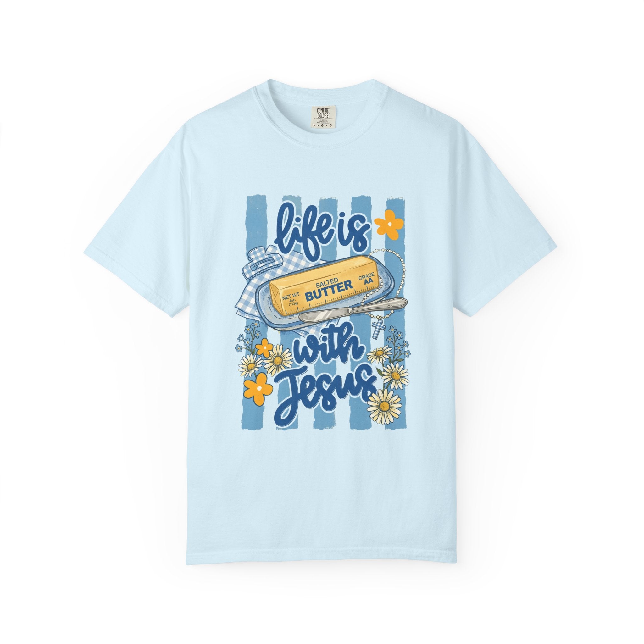 Life Is Butter With Jesus Tee