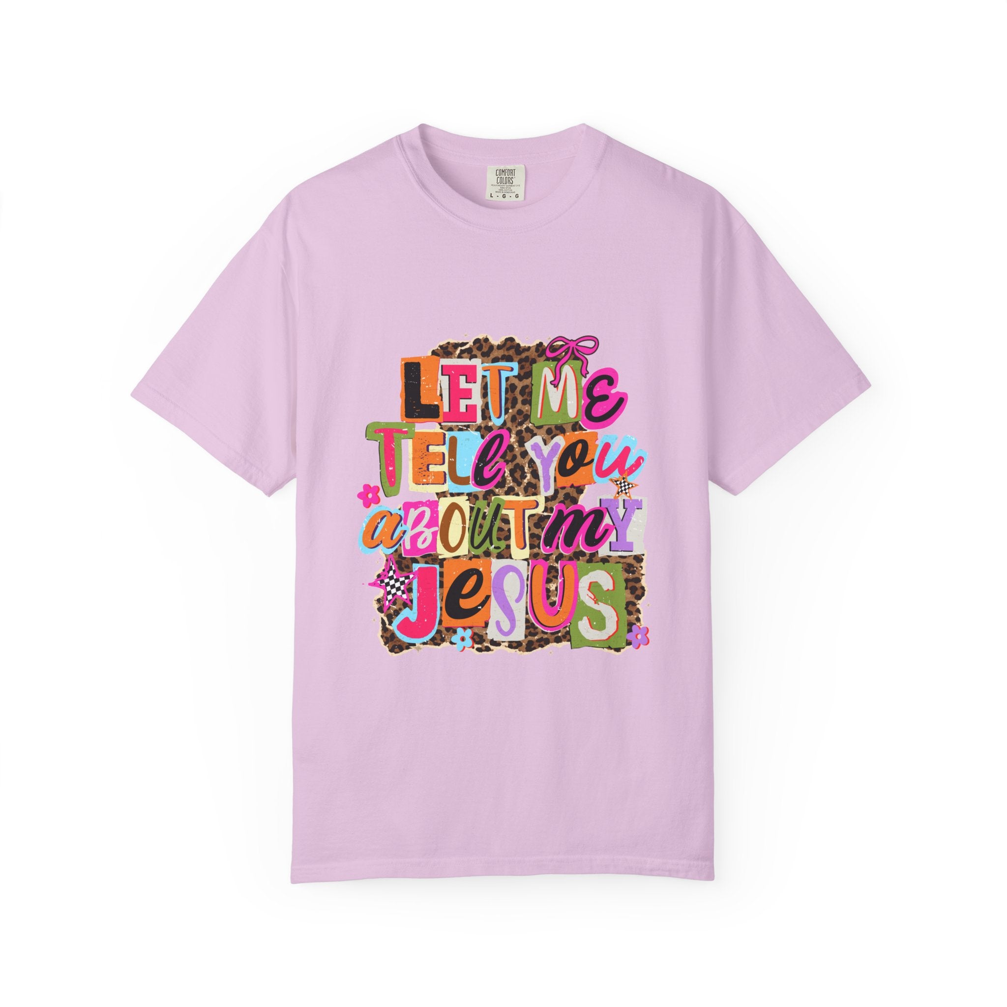 Let Me Tell You About My Jesus Tee