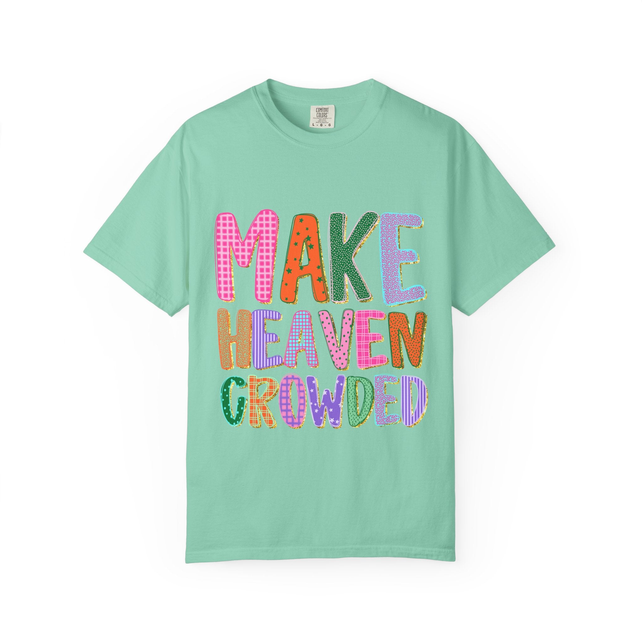 Make Heaven Crowded Tee