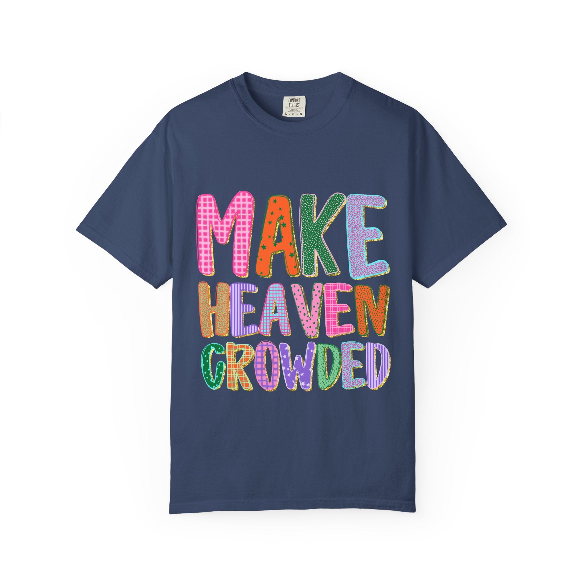 Make Heaven Crowded Tee