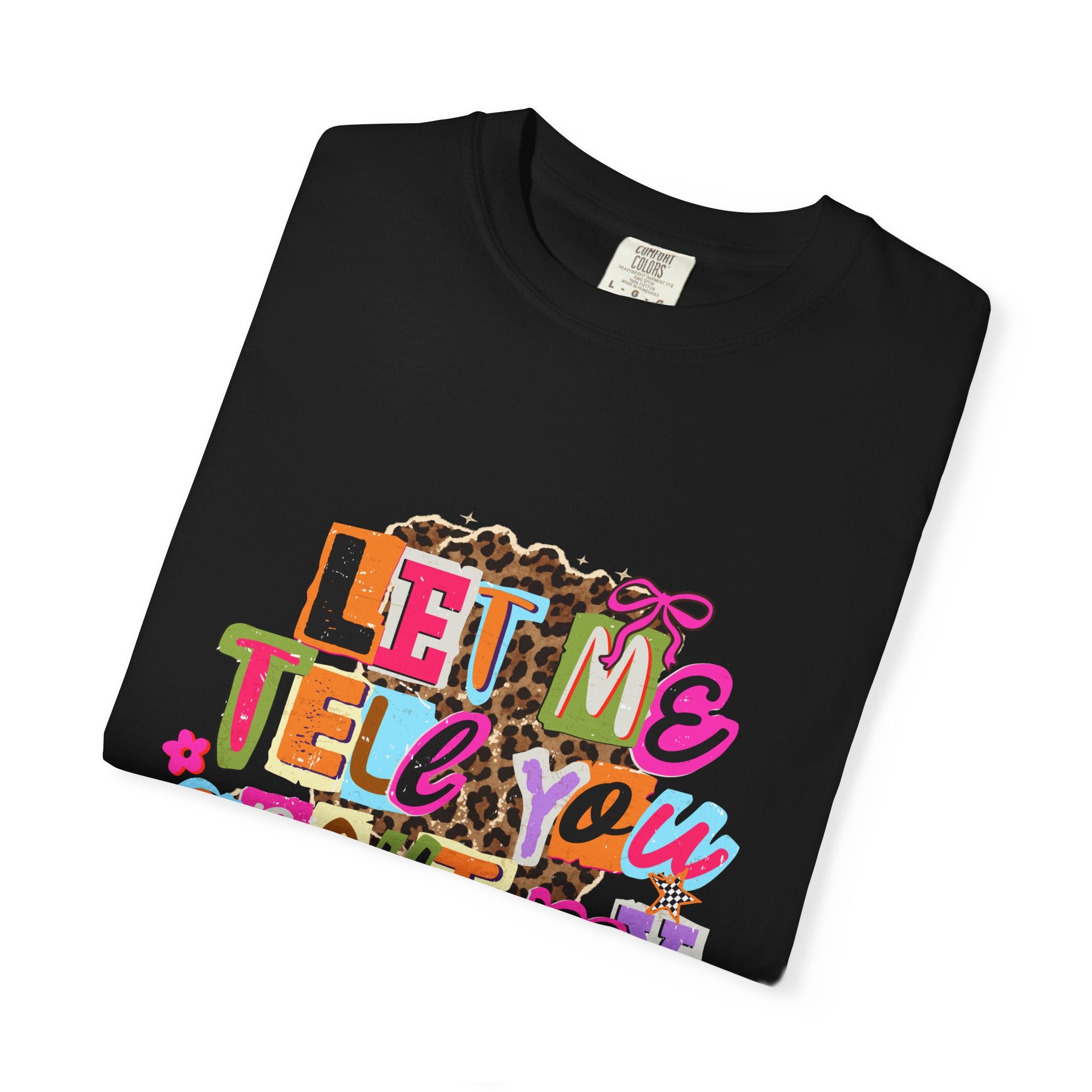Let Me Tell You About My Jesus Tee